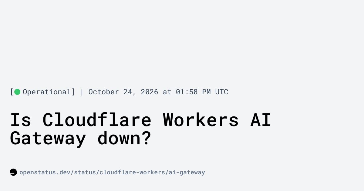 Is Cloudflare Workers AI Gateway Down? Cloudflare Workers AI Gateway ...