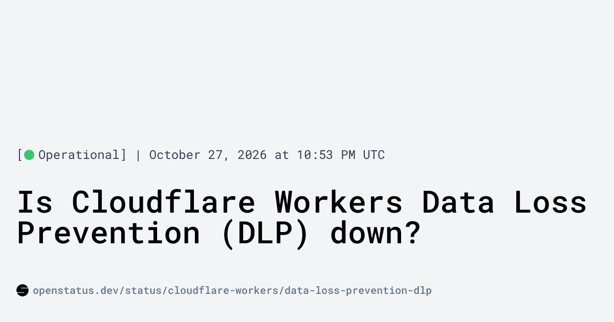 Is Cloudflare Workers Data Loss Prevention (DLP) Down? Cloudflare ...
