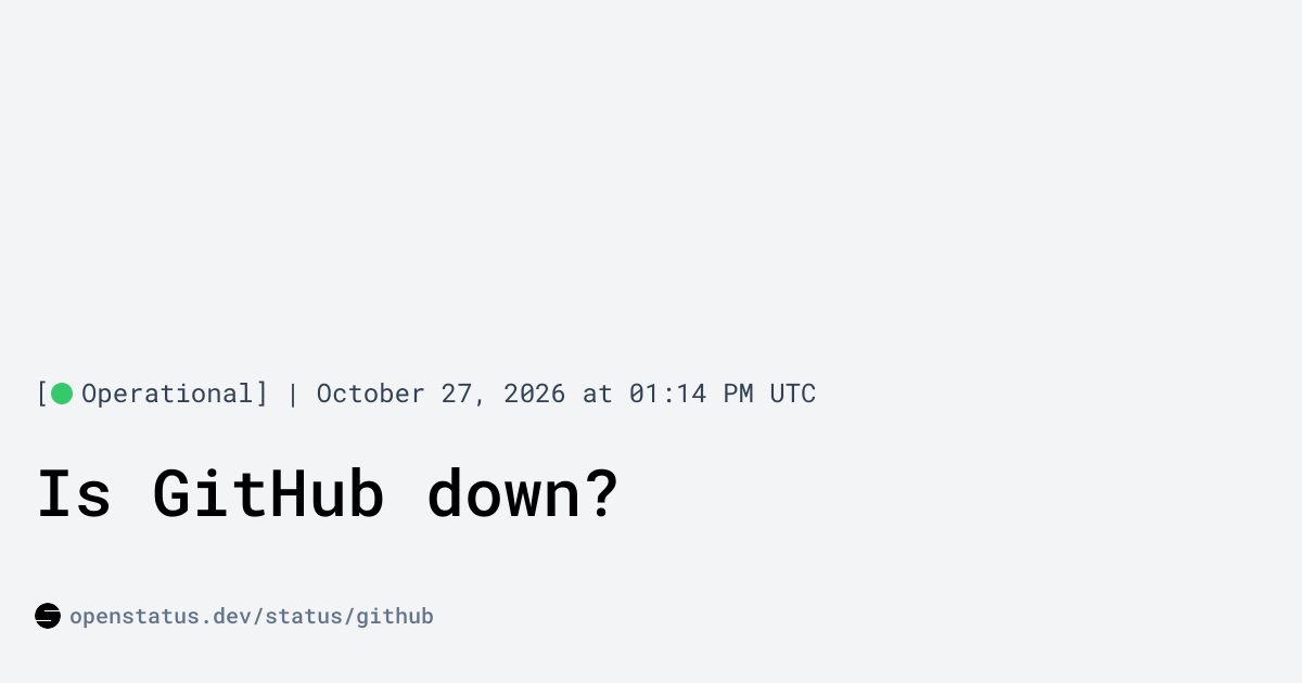 Is GitHub Down? GitHub Status & Incidents | openstatus