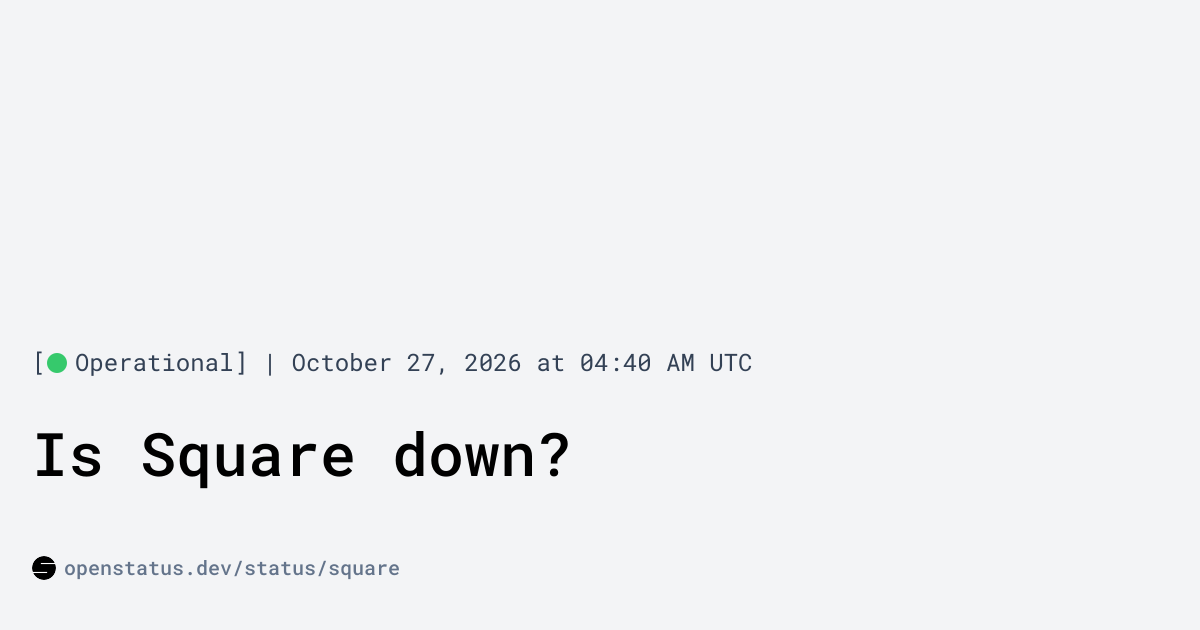 Is Square Down? Square Status & Incidents | openstatus