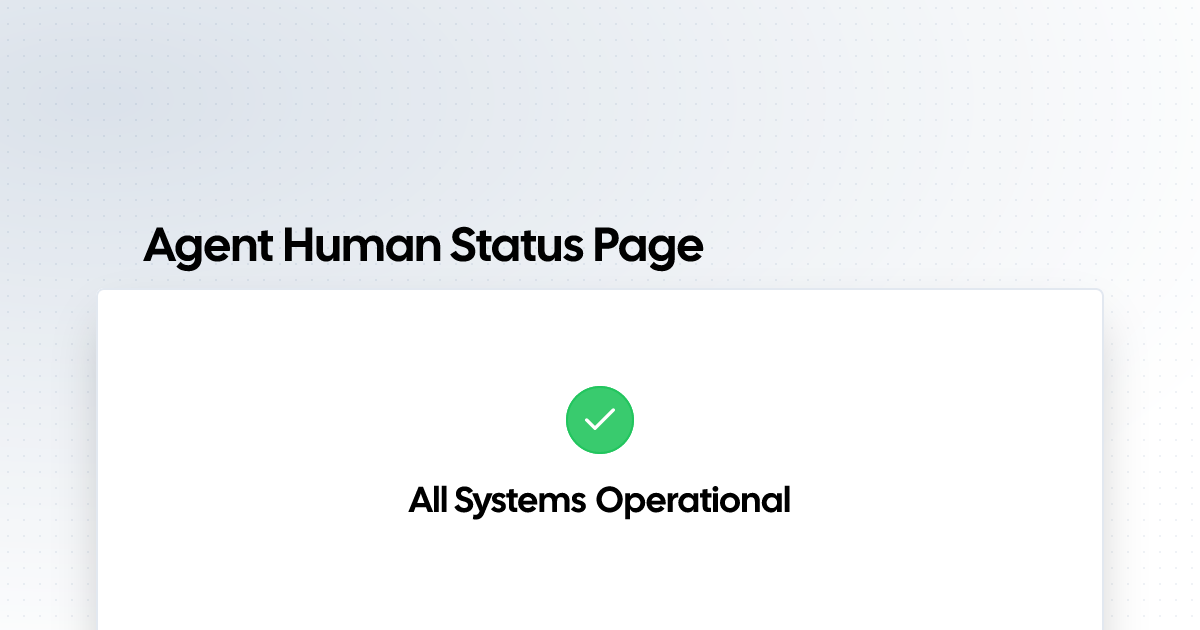 Agent Human Status Page | Status Page