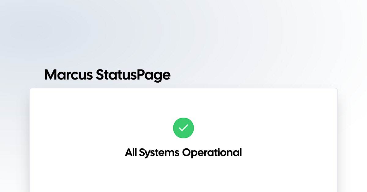 Marcus StatusPage | Status Page