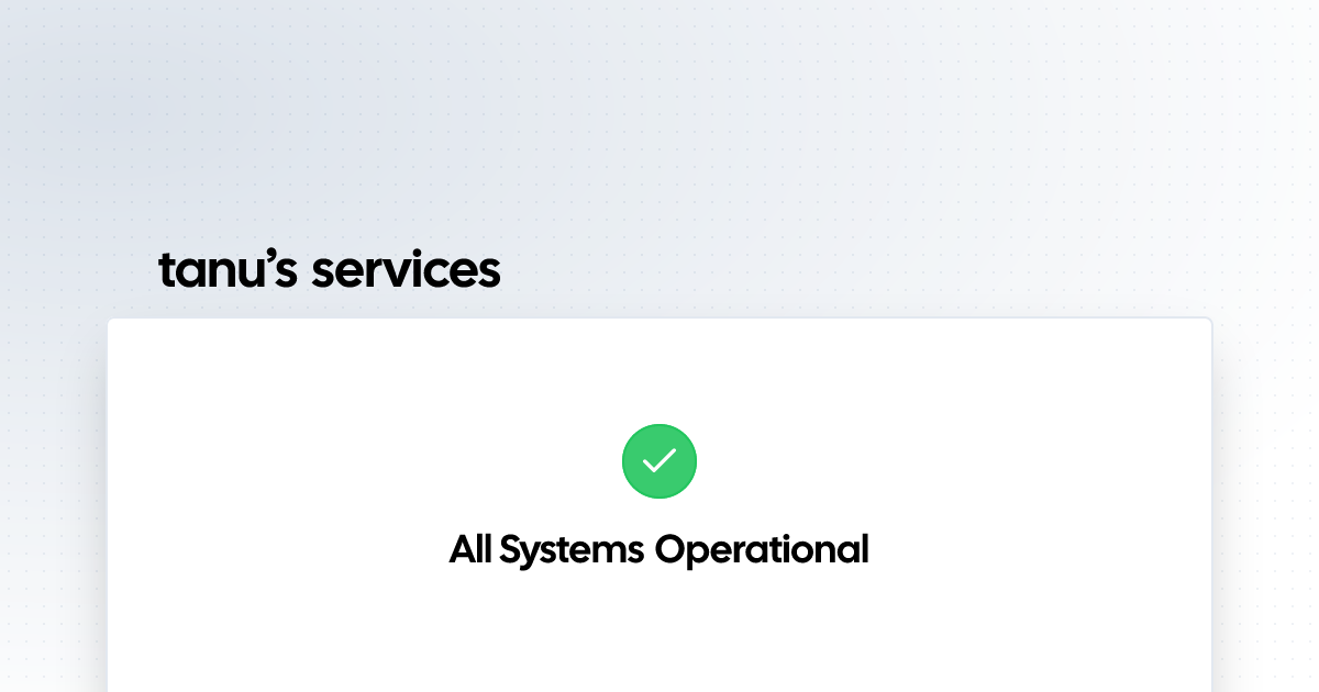 tanu’s services | Status Page