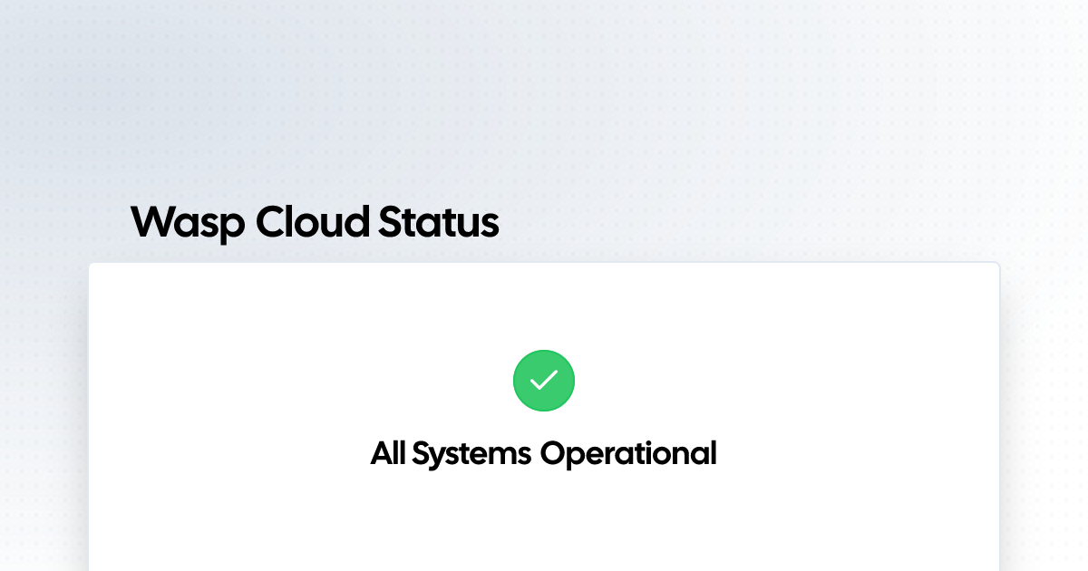 Wasp Cloud Status | Status Page