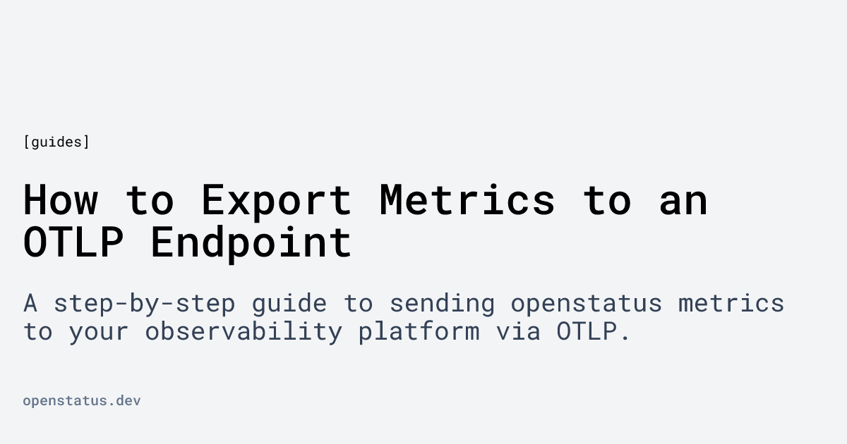 How to Export Metrics to an OTLP Endpoint | openstatus