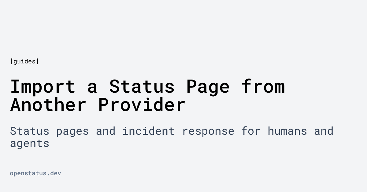 Import a Status Page from Another Provider | openstatus