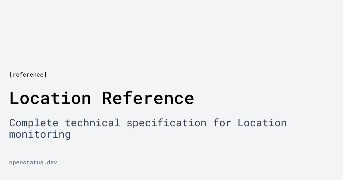 Location Reference | openstatus