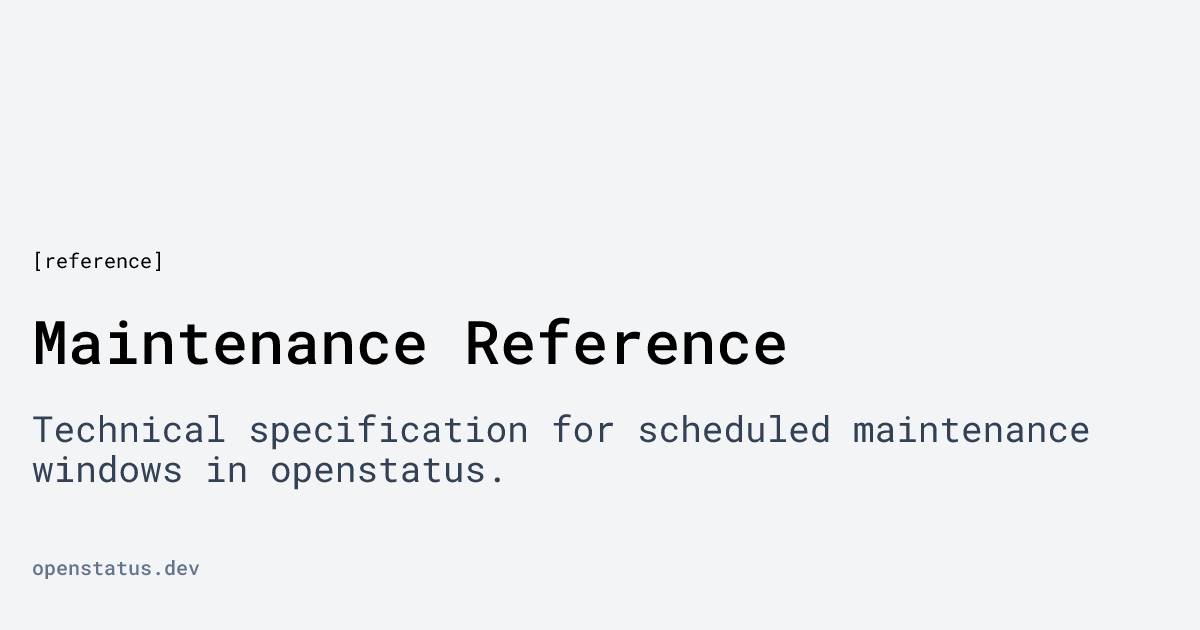Maintenance Reference | openstatus
