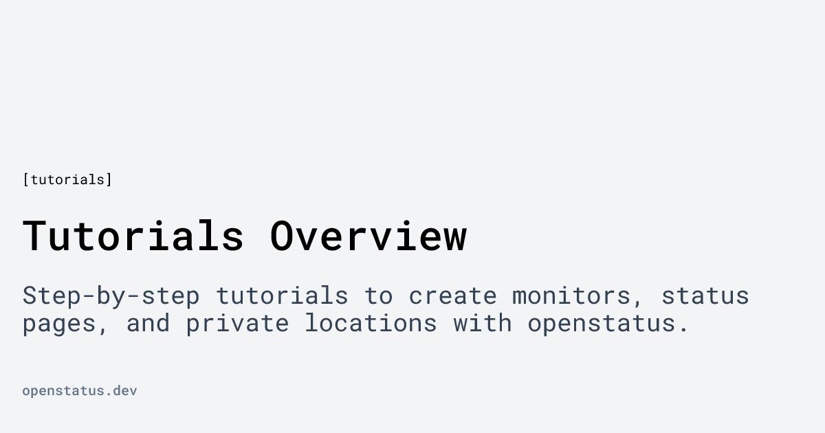 Tutorials Overview | openstatus