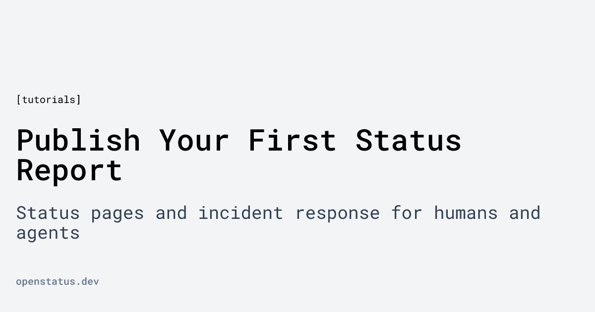 Publish Your First Status Report | openstatus