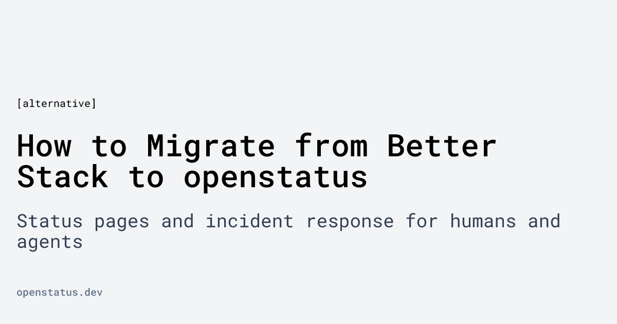 How to Migrate from Better Stack to openstatus | openstatus