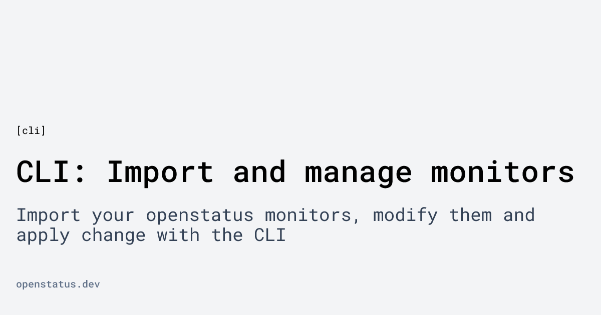 CLI: Import and manage monitors | openstatus
