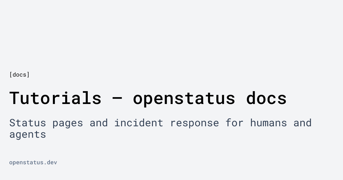 Tutorials — openstatus docs | openstatus