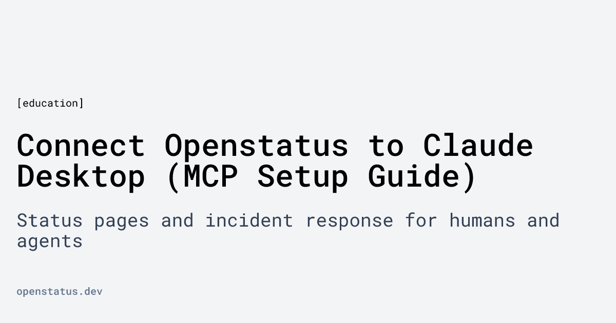 Connect Openstatus to Claude Desktop (MCP Setup Guide) | openstatus