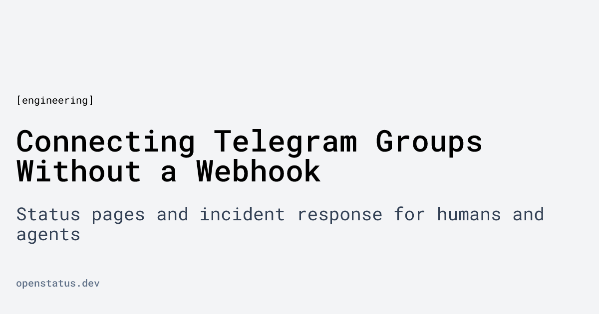 Connecting Telegram Groups Without a Webhook | openstatus
