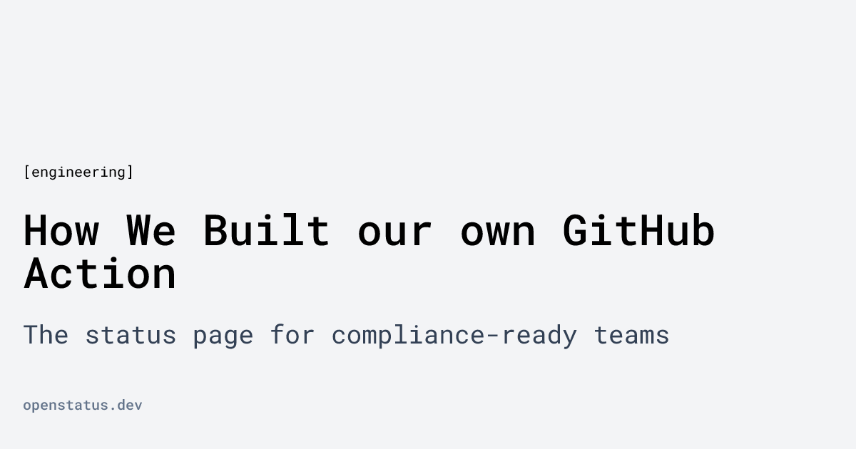 How We Built our own GitHub Action | openstatus