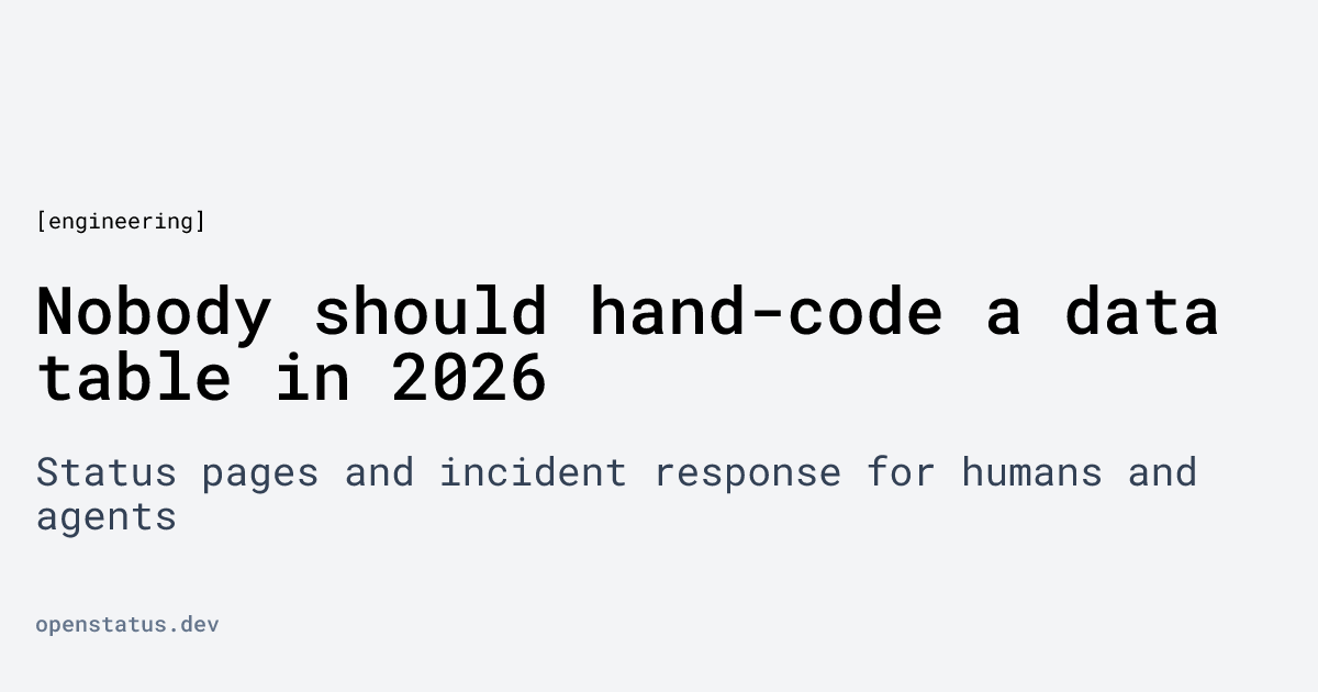 Nobody should hand-code a data table in 2026 | openstatus